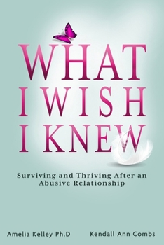 Paperback What I Wish I Knew: Surviving and Thriving After an Abusive Relationship Book