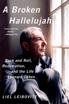 Paperback A Broken Hallelujah: Rock and Roll, Redemption, and the Life of Leonard Cohen Book