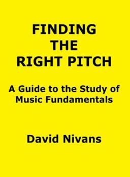 Paperback Finding the Right Pitch: A Guide to the Study of Music Fundamentals, or an Introduction to Music Theory Book