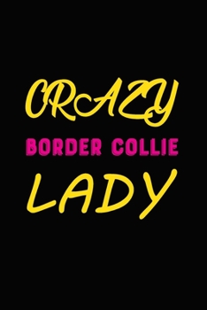 Paperback Crazy Border Collie Lady: Blank Lined Journal for Dog Lovers, Dog Mom, Dog Dad and Pet Owners Book