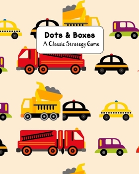 Dots & Boxes A Classic Strategy Game: Large and Small Playing Squares, Big Book Dot to Dot Grid, Game of Dots, Boxes, Dot and Line, Pigs in a Pen, Blank Pages, Cars and Fire Trucks