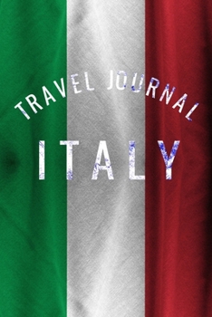 Travel Journal Italy: Blank Lined Travel Journal. Pretty Lined Notebook & Diary For Writing And Note Taking For Travelers.(120 Blank Lined Pages - 6x9 Inches)