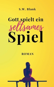 Paperback Gott spielt ein seltsames Spiel: Eine tiefgründige Geschichte über Trauma, Freundschaft und Liebe [German] Book