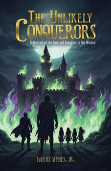 Paperback The Unlikely Conquerors: Protectors of the Pure and Avengers to the Wicked Book