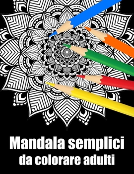 Mandala semplici da colorare adulti: libro 40 mandalas fiori grande semplici to complessi da colorare per adulti antistress