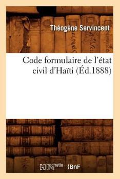 Paperback Code Formulaire de l'État Civil d'Haïti (Éd.1888) [French] Book