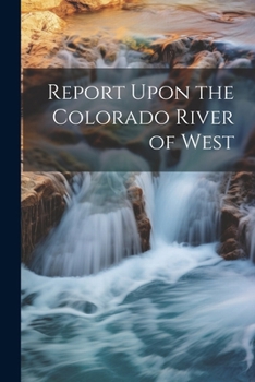 Paperback Report Upon the Colorado River of West Book