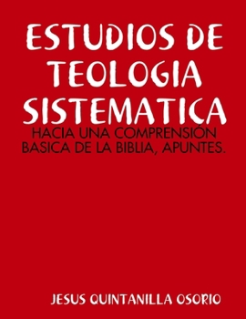 Paperback Estudios de Teologia Sistematica: Hacia Una Comprensión Basica de la Biblia, Apuntes. [Spanish] Book