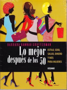 Paperback Lo Mejor Después de Los 50: Estilo, Sexo, Salud, Dinero Y Más Para Mujeres [Spanish] Book
