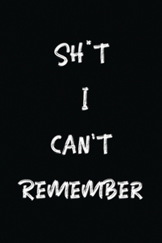 Paperback Sh*t I Can't Remember: The Personal Internet Address & Password Logbook - Username & Password Keeper Book Journal with Alphabetized Tabs - Cl Book