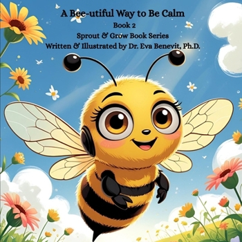 A Bee-utiful Way to Be Calm (Sprout & Grow Book Series)