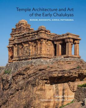Hardcover Temple Architecture and Art of the Early Chalukyas: Badami, Mahakuta, Aihole, Pattadakal Book
