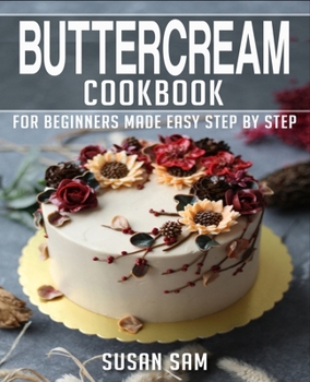 Paperback Buttercream Cookbook: Book 1, for Beginners Made Easy Step by Step Book
