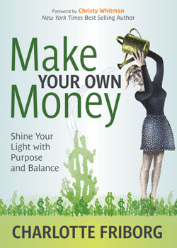 Paperback Make Your Own Money: Shine Your Light with Purpose and Balance Book