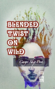 Paperback Blended Twist On Wild: Cargo Ship Poet Book