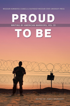 Paperback Proud to Be: Writing by American Warriors Volume 10 Book