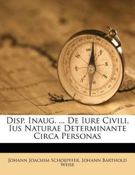 Paperback Disp. Inaug. ... de Iure Civili, Ius Naturae Determinante Circa Personas [Latin] Book