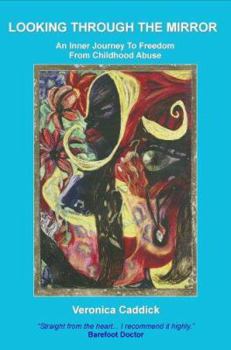 Paperback Looking Through the Mirror: An Inner Journey to Freedom from Childhood Abuse Book