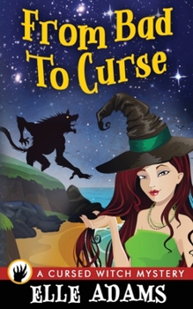 From Bad to Curse - Book #2 of the Cursed Witch Mystery