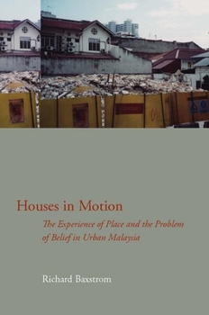 Hardcover Houses in Motion: The Experience of Place and the Problem of Belief in Urban Malaysia Book