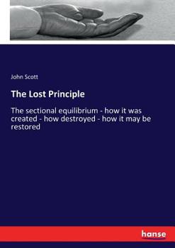 Paperback The Lost Principle: The sectional equilibrium - how it was created - how destroyed - how it may be restored Book