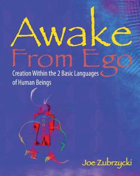 Paperback Awake from Ego: Creation Within the 2 Basic Languages of Human Beings Book