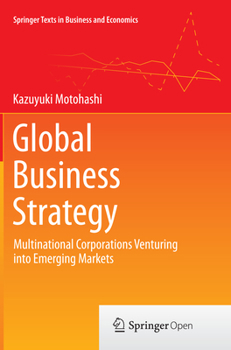 Paperback Global Business Strategy: Multinational Corporations Venturing Into Emerging Markets Book