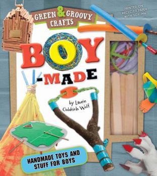 Hardcover Boy-Made, 3: Green & Groovy [With Craft Sticks, Duct Tape, Kite/Fishing Line] Book