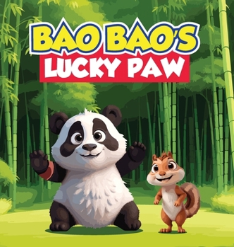 Bao Bao's Lucky Paw: A Children's Story About A Superstitious Panda Who Believes His Right Paw Possesses Mystical Powers