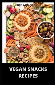 Paperback Vegan Snacks Recipes: Comprehensive Guide Plus Delicious Snack Recipes of Vegan Diet for weight loss and managing diabetes for good living Book