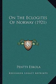 Paperback On The Eclogites Of Norway (1921) Book