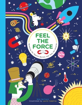 Hardcover Feel the Force: Revealing the Physics Secrets That Rule the Universe Book