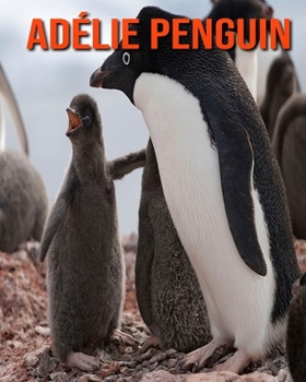Paperback Ad?lie Penguin: Amazing Pictures & Fun Facts on Animals in Nature Book