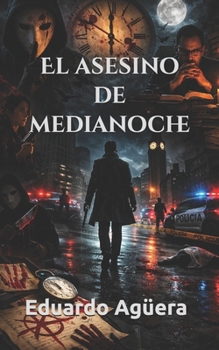 El asesino de medianoche: El thriller más demoledor e inesperado. Suspense, terror y thriller psicológico. Conspiración criminal. (Novelas sobrenaturales) (Spanish Edition)