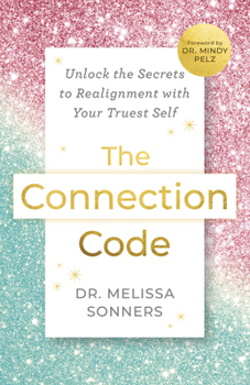 Paperback The Connection Code: Unlock the Secrets to Realignment with Your Truest Self Book