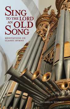 Paperback Sing to the Lord an Old Song: Meditations on Classic Hymns Book