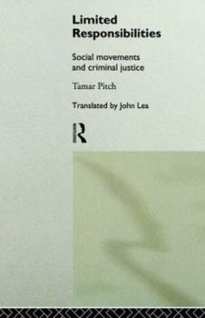 Limited Responsibilities: Social Movements and Criminal Justice (Sociology of Law and Crime)