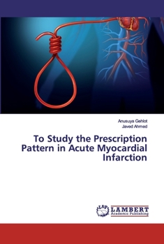 Paperback To Study the Prescription Pattern in Acute Myocardial Infarction Book