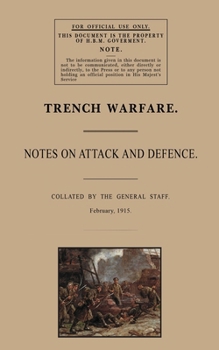 Paperback Trench Warfare: Notes on Attack and Defence, February 1915 Book