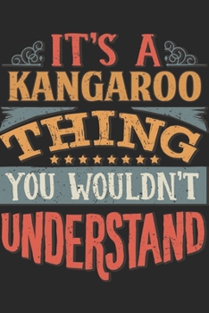 It's A Kangaroo Thing You Wouldn't Understand: Gift For Kangaroo Lover 6x9 Planner Journal