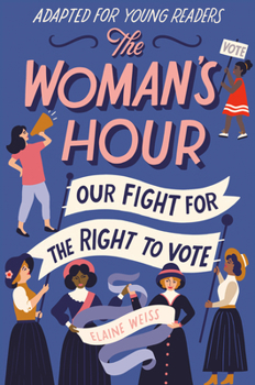 Hardcover The Woman's Hour (Adapted for Young Readers): Our Fight for the Right to Vote Book