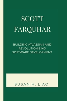 Paperback Scott Farquhar: Building Atlassian and Revolutionizing Software Development Book
