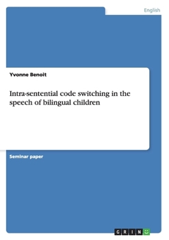 Paperback Intra-sentential code switching in the speech of bilingual children Book