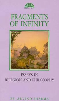 Fragments of Infinity: Essays in Religion and Philosophy : A Festschrift in Honour of Professor Huston Smith