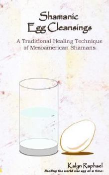 Paperback Shamanic Egg Cleansing - A Traditional Healing Technique of Mesoamerican Shamans Book