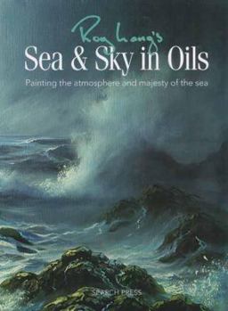 Paperback Roy Lang's Sea & Sky in Oils: Painting the Atmosphere & Majesty of the Sea Book