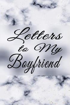 Letters to My Boyfriend: Write Love Inspired Messages & Feelings for Him White Marble