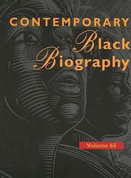 Contemporary Black Biography, Volume 65 - Book  of the Contemporary Black Biography