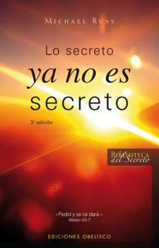 Paperback Lo Secreto Ya No Es Secreto: Pide, y No Hay Nada Que Tu No Puedas Ser, Hacer O Tener [Spanish] Book