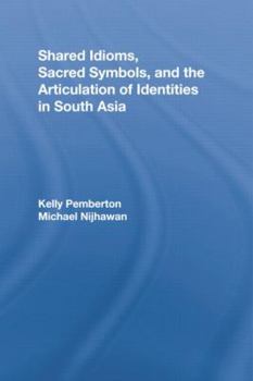 Paperback Shared Idioms, Sacred Symbols, and the Articulation of Identities in South Asia Book